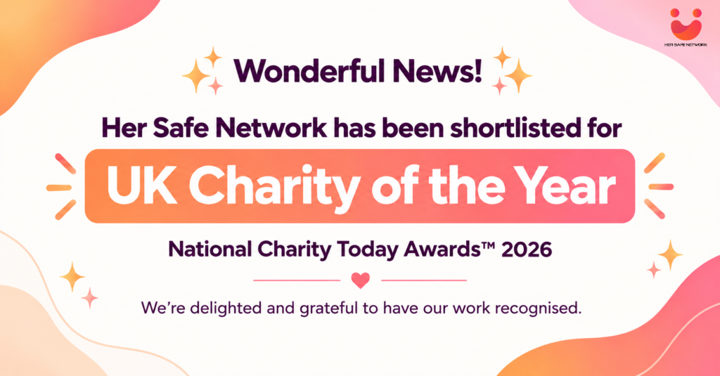 Her Safe Network shortlisted for UK Charity of the Year at the National Charity Today Awards 2026.